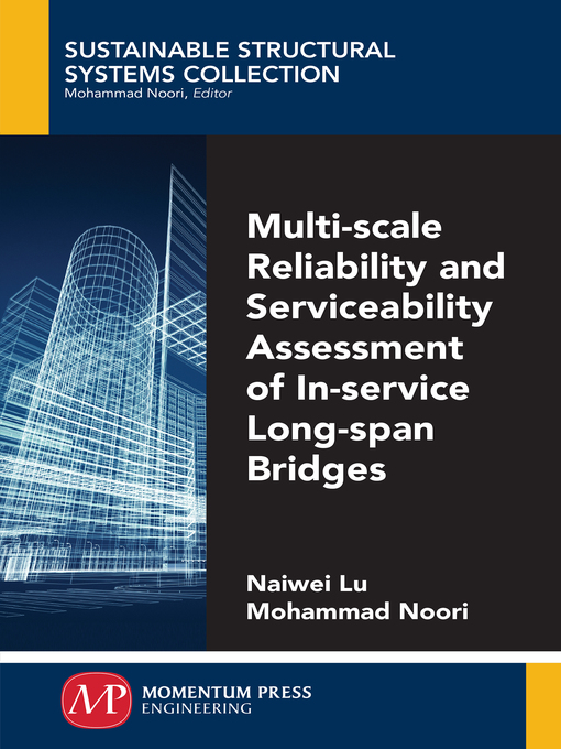 Title details for Multi-Scale Reliability and Serviceability Assessment of In-Service Long-Span Bridges by Naiwei Lu - Available